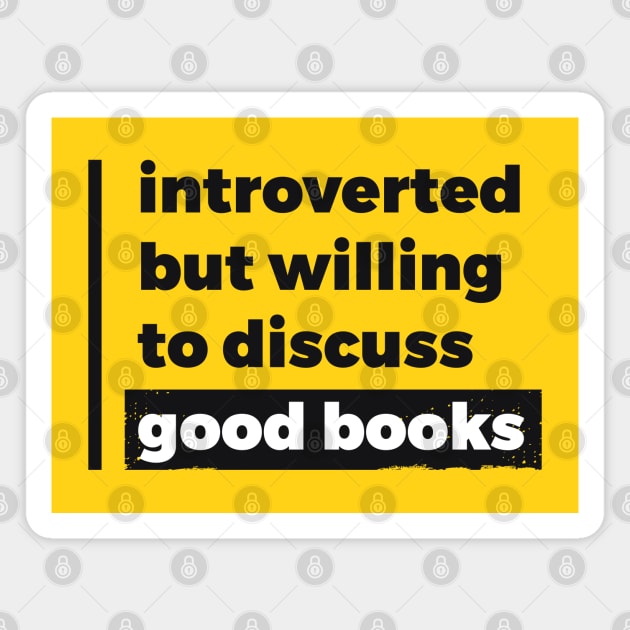 Introverted but willing to discuss good books (Pure Black Design) Magnet by Optimix